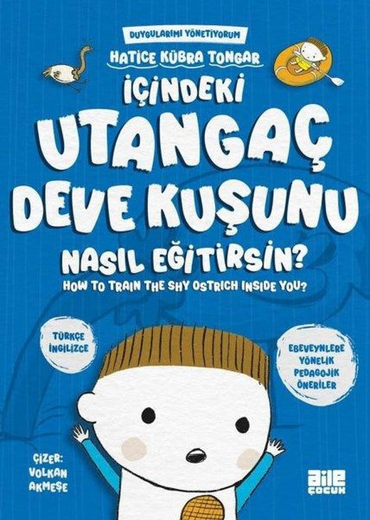 İçindeki Utangaç Deve Kuşunu Nasıl Eğitirsin? Duygularımı Yönetiyorum - How to Train The Shy Ostrich | Aile Yayınları (e-Kitap)