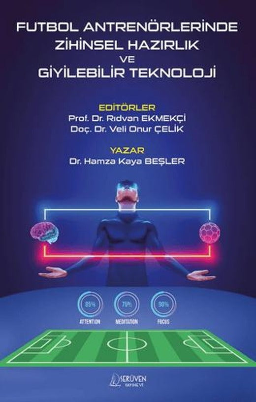 Futbol Antrenörlerinde Zihinsel Hazırlık ve Giyilebilir Teknoloji | Serüven Yayınevi (Ciltsiz)