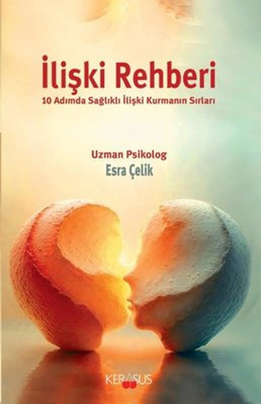 İlişki Rehberi - 10 Adımda Sağlıklı İlişki Kurmanın Sırları | Kerasus (İnce Kapak)