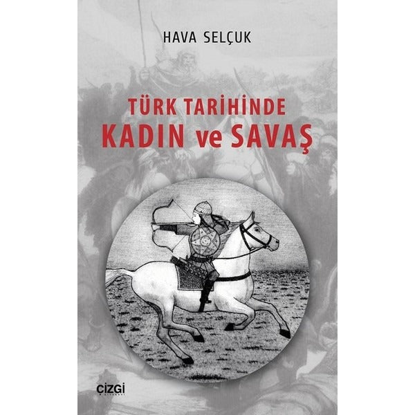 Türk Tarihinde Kadın ve Savaş | Çizgi Kitapevi