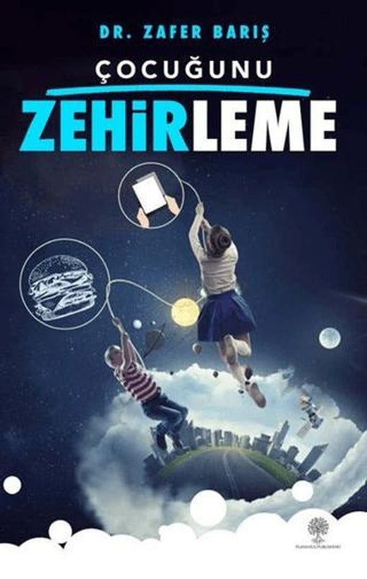 Çocuğunu Zehirleme | Platanus Publishing (Ciltsiz)