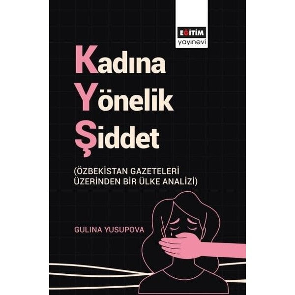 Kadına Yönelik Şiddet | Eğitim Yayınevi - Bilimsel Eserler (Ciltsiz)