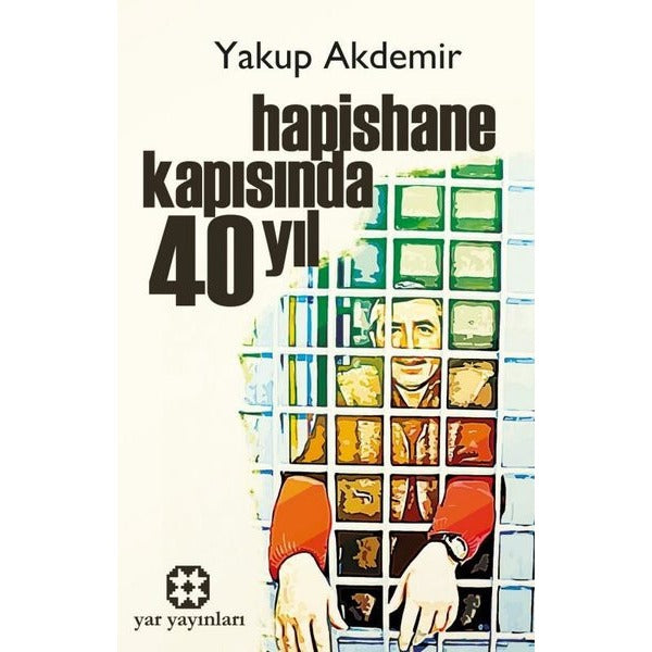 Hapishane Kapısında 40 Yıl