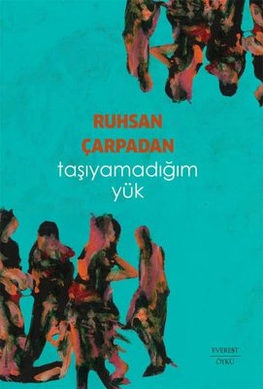 Taşıyamadığım Yük | Everest Yayınları (İnce Kapak)