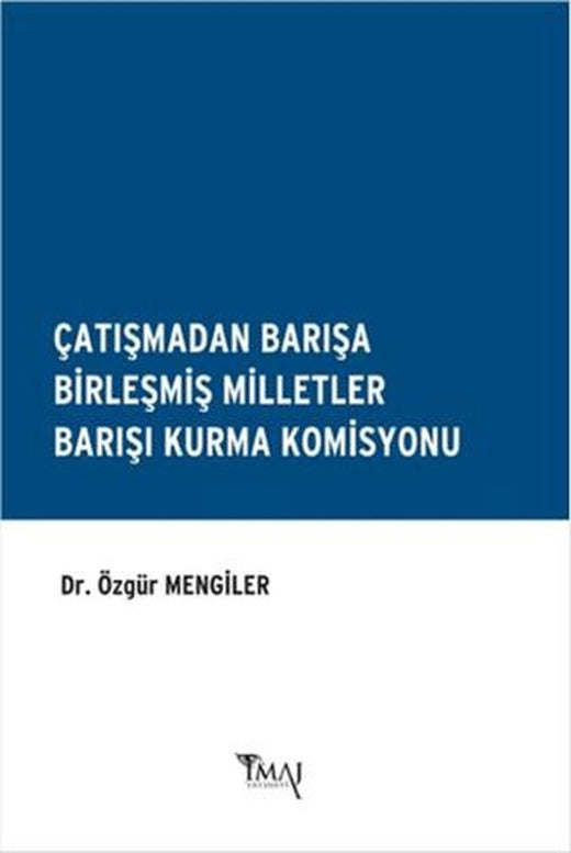 Çatışmadan Barışa Birleşmiş Milletler Barışı Kurma Komisyonu | İmaj Yayıncılık (Ciltsiz)