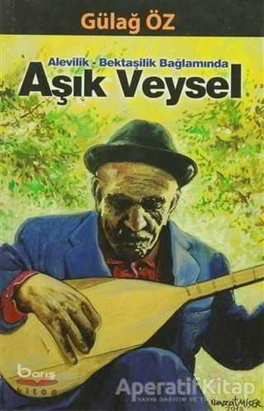 Alevilik-Bektaşilik Bağlamında Aşık Veysel - Gülağ Öz - Barış Kitap | Barış Kitap
