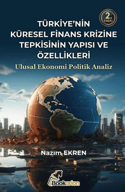 Türkiye’nin Küresel Finans Krizine Tepkisinin Yapısı ve Özellikleri | Bookarion Yayıncılık (Ciltsiz)