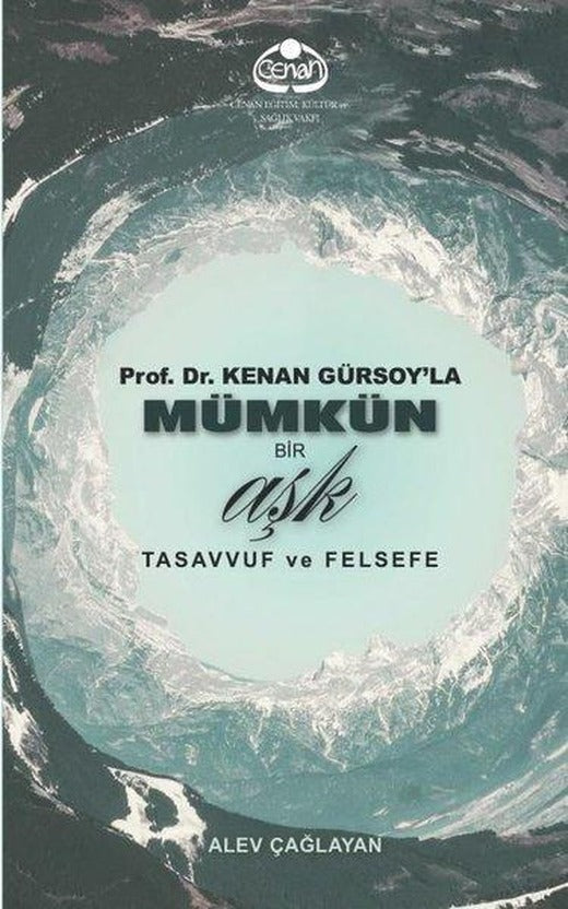 Prof. Dr. Kenan Gürsoy'la Mümkün Bir Aşk Tasavvuf ve Felsefe | Cenan Eğitim Kültür ve Sağlık Vakfı (İnce Kapak)