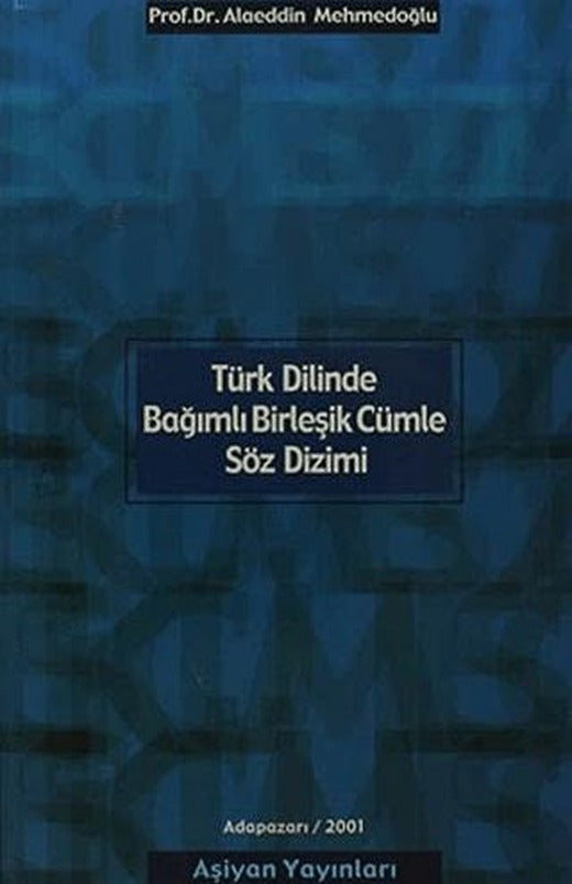 Türk Dilinde Bağımlı Birleşik Cümle Söz Dizimi | Aşiyan Yayınları (Ciltsiz)