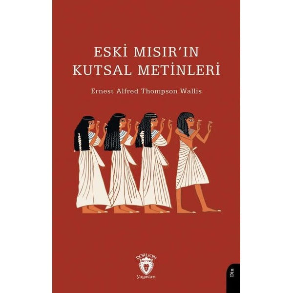 Eski Mısır’ın Kutsal Metinleri | Dorlion Yayınları (Ciltsiz)