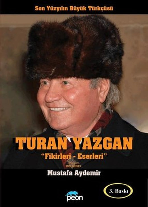 Turan Yazgan: Fikirleri - Eserleri - Son Yüzyılın Büyük Türkçüsü | Peon Yayınları