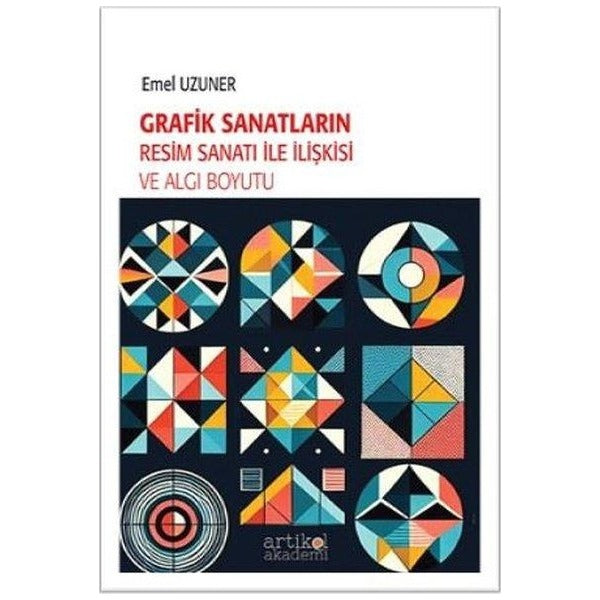 Grafik Sanatların Resim Sanatı İle İlişkisi ve Algı Boyutu | Artikel Akademi (İnce Kapak)