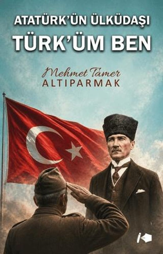 Atatürk’ün Ülküdaşı Türk’üm Ben | Kalemşor Yayınları (Ciltsiz)