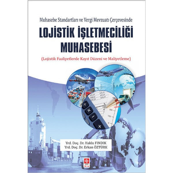 Muhasebe Standartları ve Vergi Mevzuatı Çerçevesinde Lojistik İşletmeciliği Muhasebesi