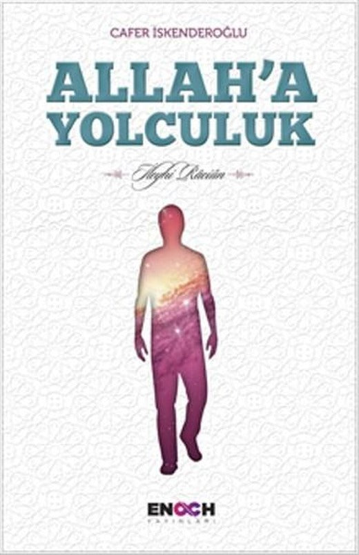 Allah'a Yolculuk | Enoch Yayınları - İslamiyet Dizisi (İnce Kapak)