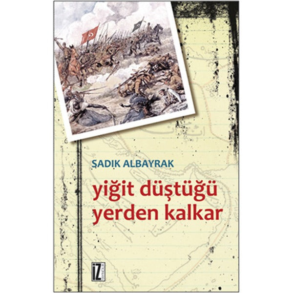 Yiğit Düştüğü Yerden Kalkar | İz Yayıncılık
