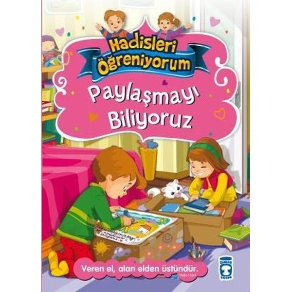 Paylaşmayı Biliyoruz - Hadisleri Öğreniyorum | Timaş Çocuk