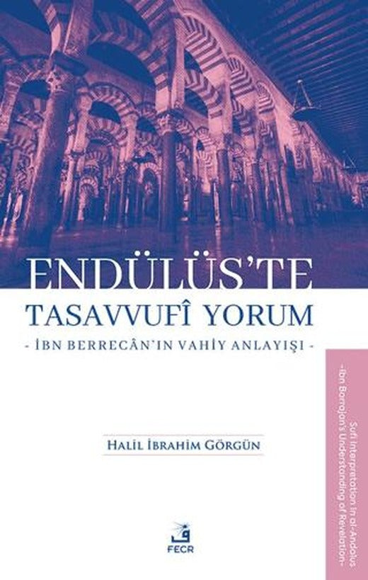 Endülüs’te Tasavvufi Yorum -İbn Berrecân’ın Vahiy Anlayışı-