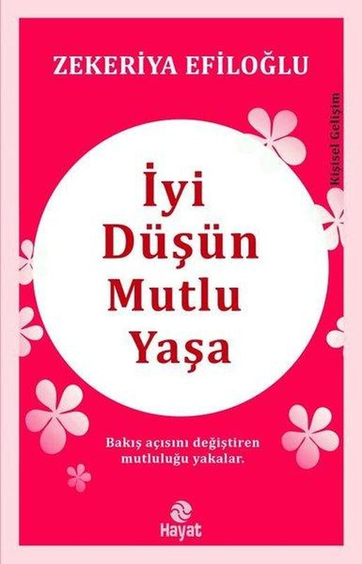 İyi Düşün Mutlu Yaşa | Hayat Yayıncılık (İnce Kapak)