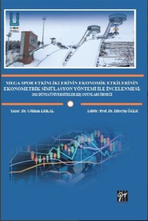 Mega Spor Etkinliklerinin Ekonomik Etkilerinin Ekonometrik Simülasyon Yöntemi ile İncelenmesi | Gazi Kitabevi (Ciltsiz)