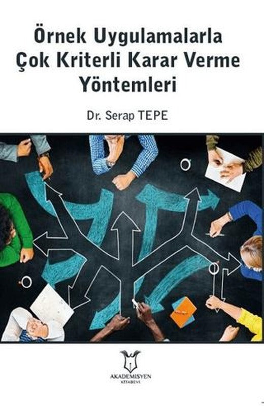 Örnek Uygulamalarla Çok Kriterli Karar Verme Yöntemleri | Akademisyen Kitabevi (Ciltsiz)