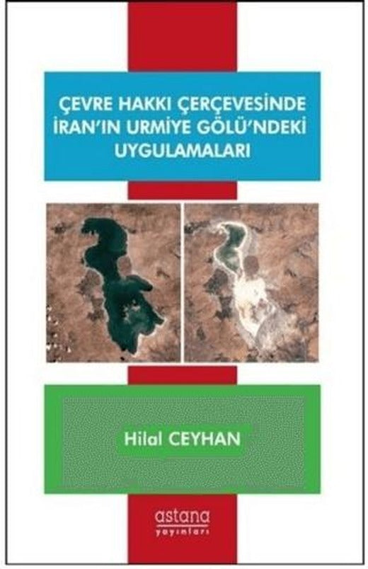 Çevre Hakkı Çerçevesinde İran’ın Urmiye Gölü’ndeki Uygulamaları | Astana Yayınları (Ciltsiz)