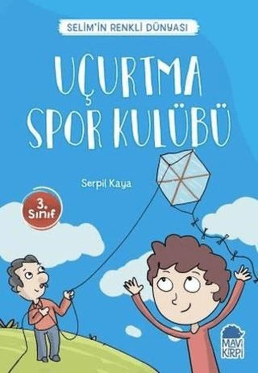 Uçurtma Spor Kulübü - Selim’in Renkli Dünyası / 3. Sınıf Okuma Kitabı