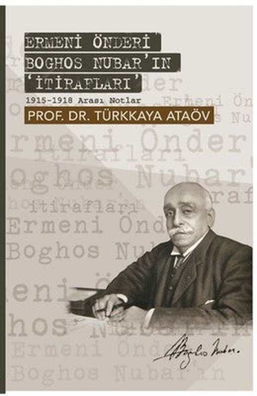 Ermeni Önderi Boghos Nubar'ın İtirafları | Yeditepe Üniversitesi Yayınevi