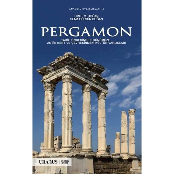 Pergamon - Tarih Öncesinden Günümüze Antik Kent ve Çevresindeki Kültür Varlıkları | URANUS (İnce Kapak)
