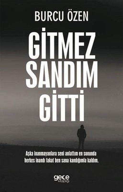 Gitmez Sandım Gitti | Gece Kitaplığı