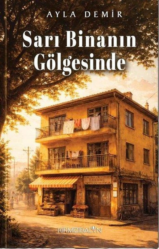Sarı Binanın Gölgesinde | Kırmızı Balon (İnce Kapak)