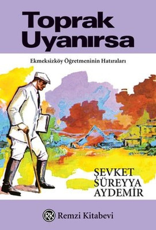 Toprak Uyanırsa - Ekmeksizköy Öğretmeninin Hatıraları | Remzi Kitabevi