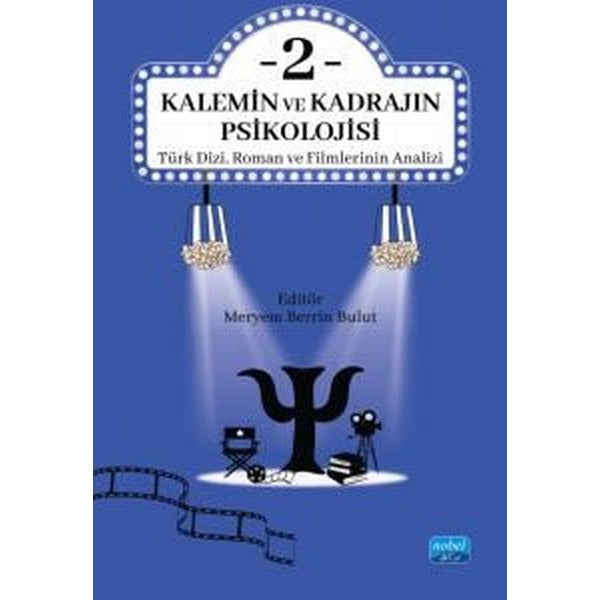 Kalemin ve Kadrajın Psikolojisi 2 - Türk Dizi Roman ve Filmlerinin Analizi | Nobel Akademik Yayıncılık (İnce Kapak)