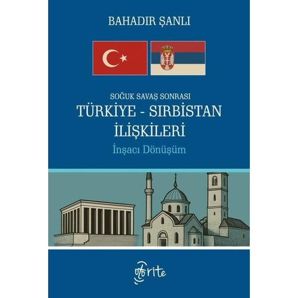 Soğuk Savaş Sonrası Türkiye-Sırbistan İlişkileri - İnşacı Dönüşüm | Otorite (İnce Kapak)