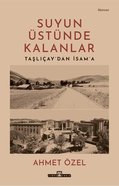Suyun Üstünde Kalanlar - Taşlıcay'dan İsam'a | Timaş Yayınları (İnce Kapak) - Resim 1