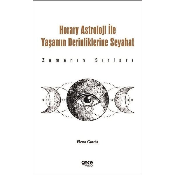 Horary Astroloji İle Yaşamın Derinliklerine Seyahat - Zamanın Sırları | Gece Kitaplığı