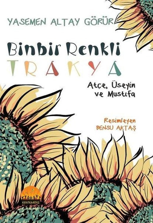 Binbir Renkli Trakya - Üseyin Atçe ve Mustıfa | Kent Kardeş (İnce Kapak)