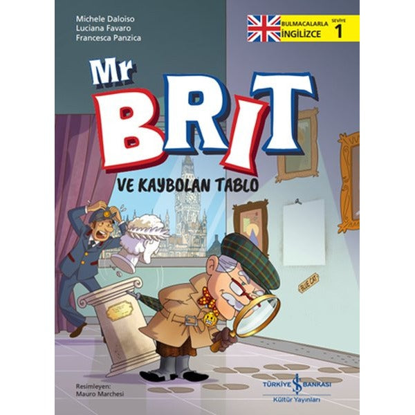 Mr. Brit ve Kaybolan Tablo - Bulmacalarla İngilizce Seviye 1 | İş Bankası Kültür Yayınları (İnce Kapak)