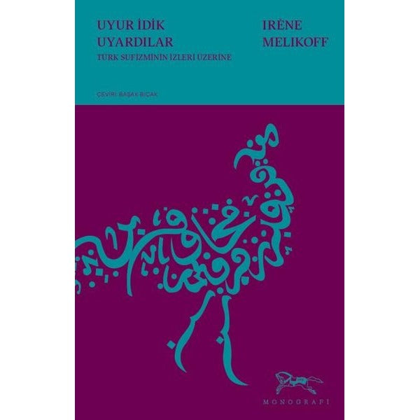Uyur İdik Uyardılar - Türk Sufizminin İzleri Üzerine