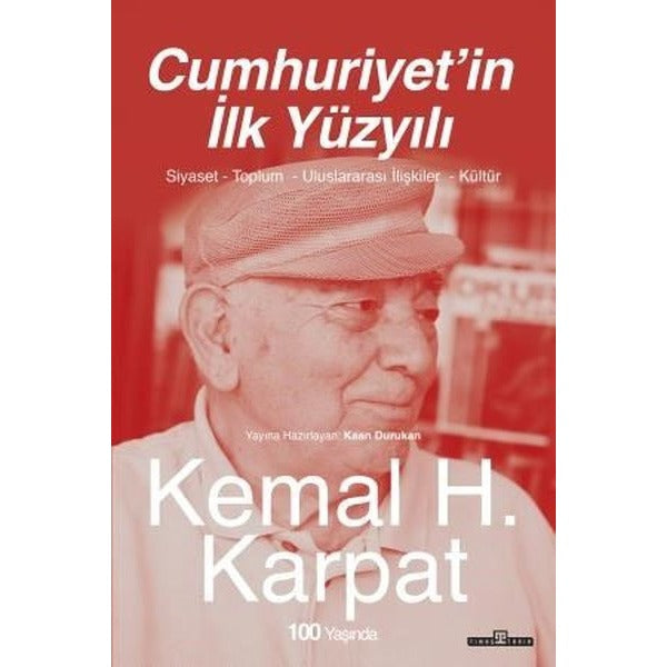 Cumhuriyet'in İlk Yüzyılı - Siyaset - Toplum - Uluslararası İlişkiler - Kültür | Timaş Yayınları