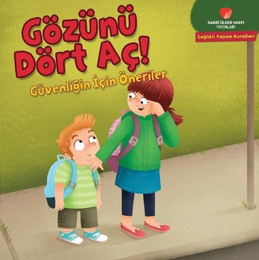Gözünü Dört Aç! Güvenliğin İçin Öneriler - Sağlıklı Yaşam Kuralları Serisi | Sabri Ülker Vakfı