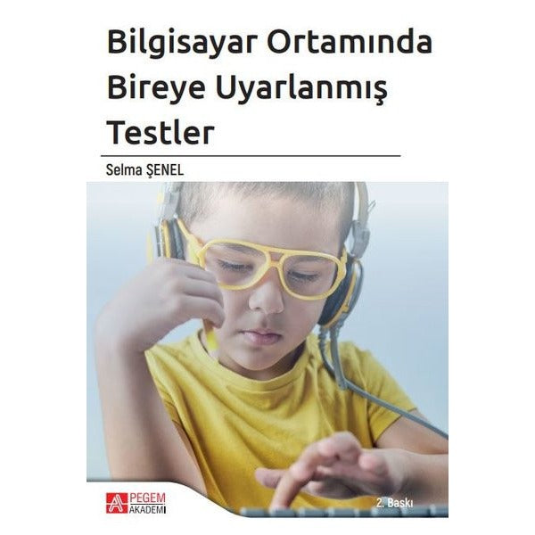 Bilgisayar Ortamında Bireye Uyarlanmış Testler | Pegem Akademi Yayıncılık (İnce Kapak)