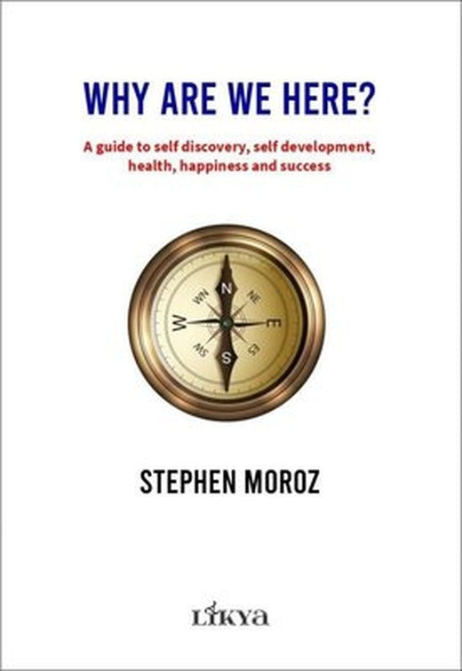 Why Are We Here? A Guide To Self Discovery Self Development Health Happiness and Success | Likya