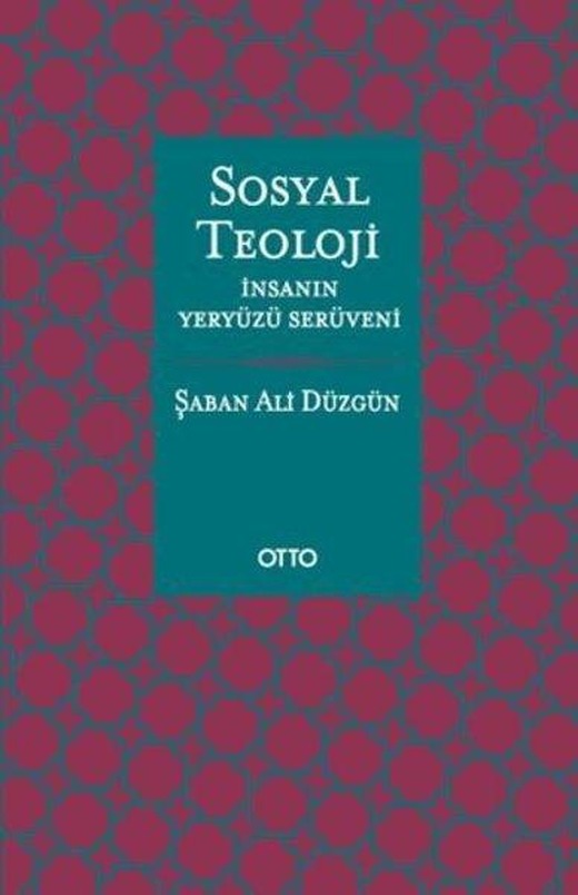 Sosyal Teoloji - İnsanın Yeryüzü Serüveni | Otto (İnce Kapak)