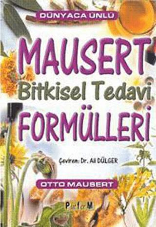 Dünyaca Ünlü Mausert Bitkisel Tedavi Formülleri | Platform Yayınları (Ciltsiz) - Resim 1