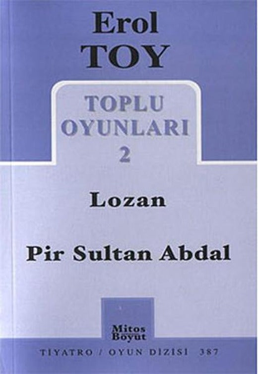 Toplu Oyunları 2 - Lozan-Pir Sultan Abdal | Mitos Boyut Yayınları - Tiyatro Oyun Dizisi (İnce Kapak)
