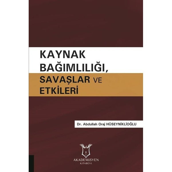 Kaynak Bağımlılığı Savaşlar ve Etkileri | Akademisyen Kitabevi (Ciltsiz)