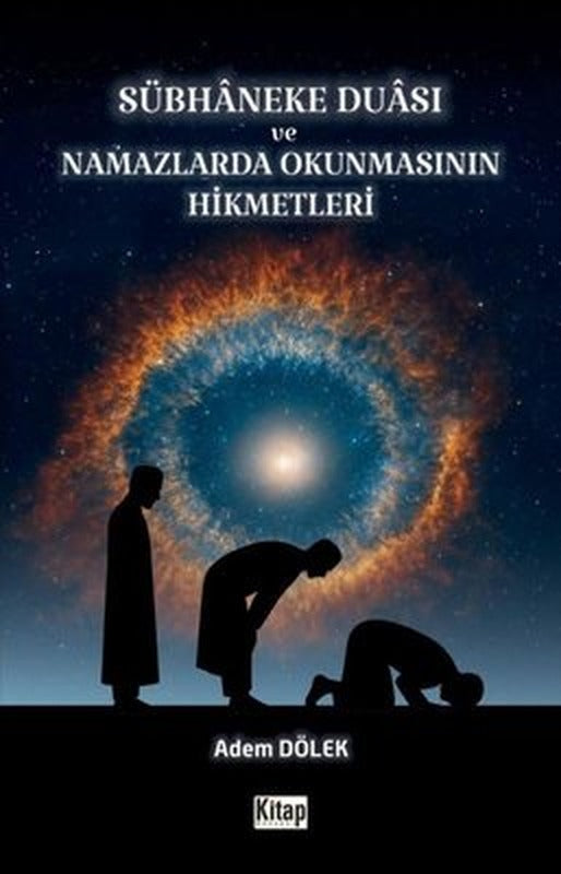Sübhaneke Duası ve Namazlarda Okunmasının Hikmetleri |Kitap Dünyası (İnce Kapak)