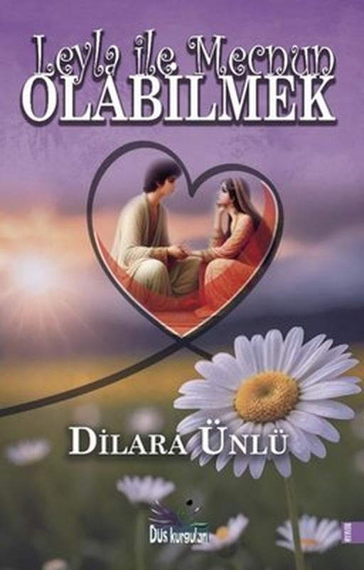 Leyla İle Mecnun Olabilmek | Düş Kurguları Yayınları (İnce Kapak)