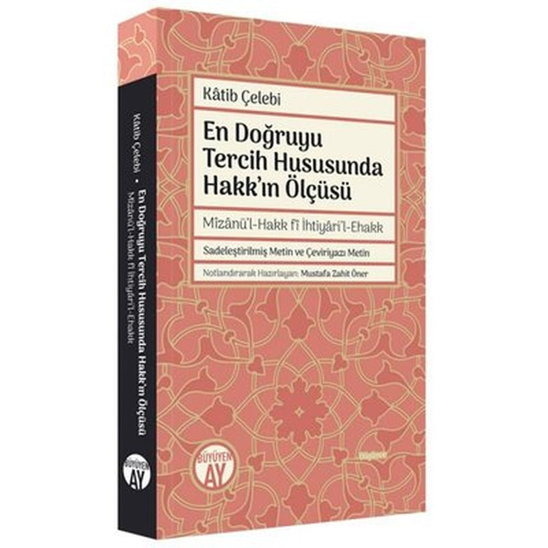 En Doğruyu Tercih Hususunda Hakk'ın Ölçüsü - Mizanü'l-Hakk fi İhtiyari'l-Ehakk | Büyüyenay Yayınları